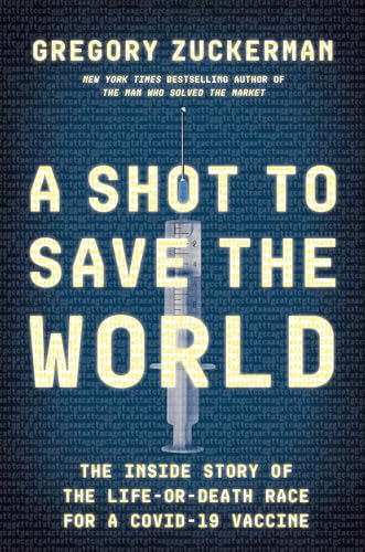 Stock image for A Shot to Save the World: The Inside Story of the Life-or-Death Race for a COVID-19 Vaccine for sale by SecondSale