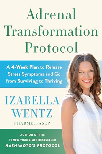 Stock image for Adrenal Transformation Protocol: A 4-Week Plan to Release Stress Symptoms and Go from Surviving to Thriving for sale by SecondSale