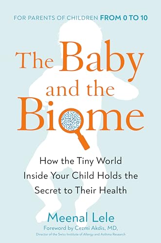 Imagen de archivo de The Baby and the Biome: How the Tiny World Inside Your Child Holds the Secret to Their Health a la venta por ThriftBooks-Atlanta