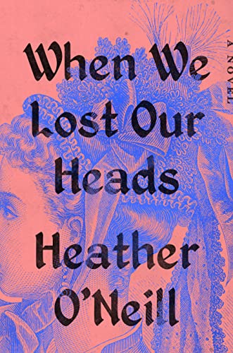 9780593422908: When We Lost Our Heads: A Novel