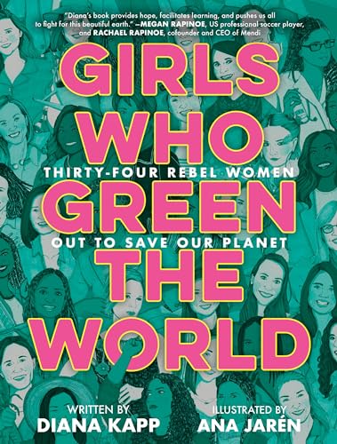 Beispielbild fr Girls Who Green the World : Thirty-Four Rebel Women Out to Save Our Planet zum Verkauf von Better World Books