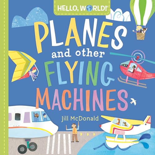 Stock image for Hello, World! Planes and Other Flying Machines for sale by Dream Books Co.