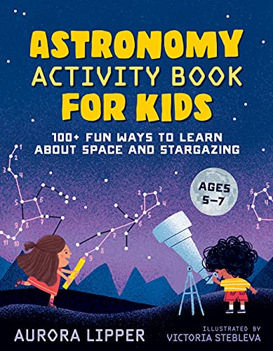 Stock image for Astronomy Activity Book for Kids: 100+ Fun Ways to Learn About Space and Stargazing for sale by Dream Books Co.