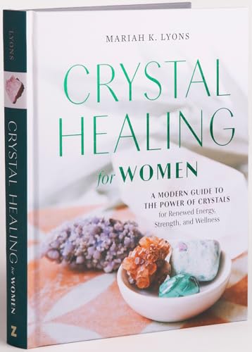 

Crystal Healing for Women Gift Edition A Modern Guide to the Power of Crystals for Renewed Energy, Strength, and Wellne