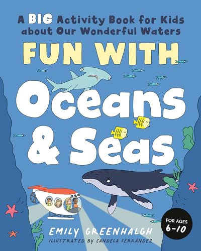 Imagen de archivo de Fun with Oceans and Seas: A Big Activity Book for Kids about Our Wonderful Waters (and Marvelous Marine Life) a la venta por Half Price Books Inc.