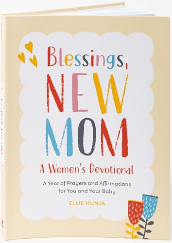 Stock image for Blessings, New Mom: A Womens Devotional: A Year of Prayers and Affirmations for You and Your Baby for sale by Goodwill of Colorado