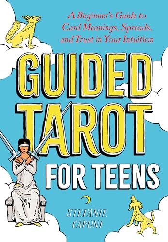 Stock image for Guided Tarot for Teens: A Beginner's Guide to Card Meanings, Spreads, and Trust in Your Intuition (Guided Metaphysical Readings) for sale by Books Unplugged