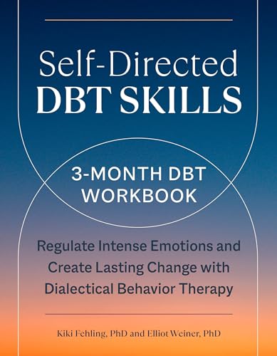 Stock image for Self-Directed DBT Skills: A 3-Month DBT Workbook to Regulate Intense Emotions and Create Lasting Change with Dialectical Behavior Therapy for sale by BooksRun