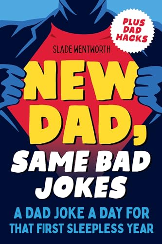 Stock image for New Dad, Same Bad Jokes: A Dad Joke a Day for That First Sleepless Year for sale by Reliant Bookstore