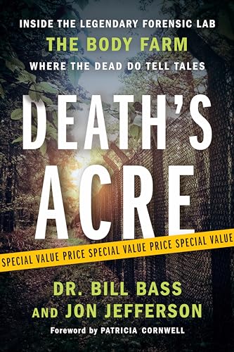 9780593441381: Death's Acre: Inside the Legendary Forensic Lab the Body Farm Where the Dead Do Tell Tales