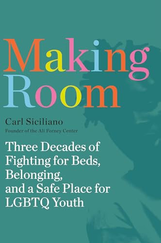 Beispielbild fr Making Room: Three Decades of Fighting for Beds, Belonging, and a Safe Place for LGBTQ Youth zum Verkauf von Ami Ventures Inc Books