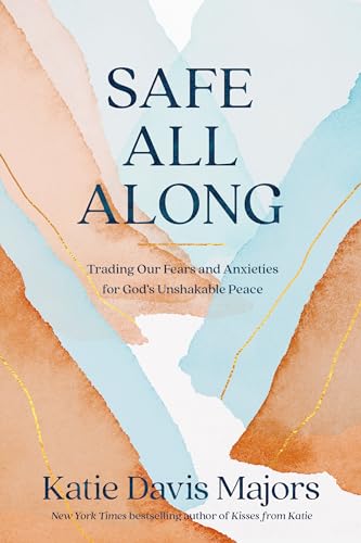 Imagen de archivo de Safe All Along: Trading Our Fears and Anxieties for God's Unshakable Peace a la venta por SecondSale