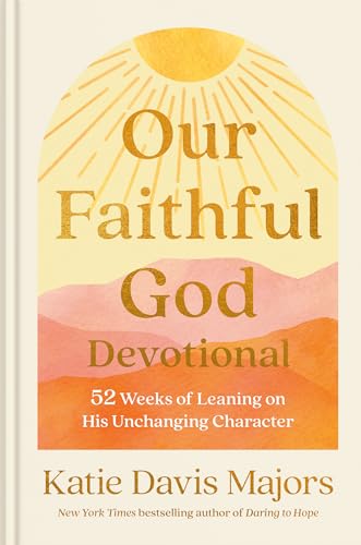 Stock image for Our Faithful God Devotional: 52 Weeks of Leaning on His Unchanging Character for sale by Red's Corner LLC