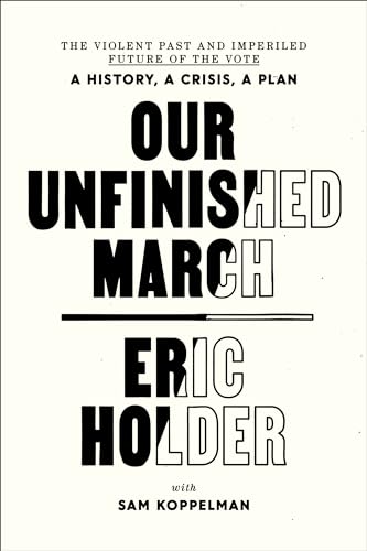 Beispielbild fr Our Unfinished March: The Violent Past and Imperiled Future of the Vote-A History, a Crisis, a Plan zum Verkauf von Dream Books Co.