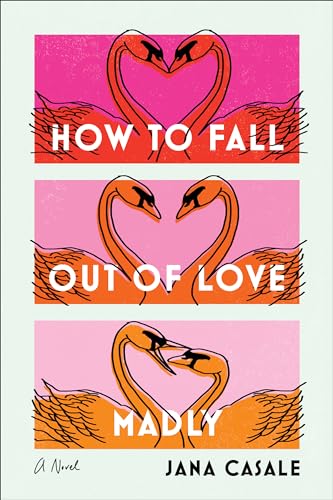 Stock image for How to Fall Out of Love Madly: A Novel for sale by BooksRun