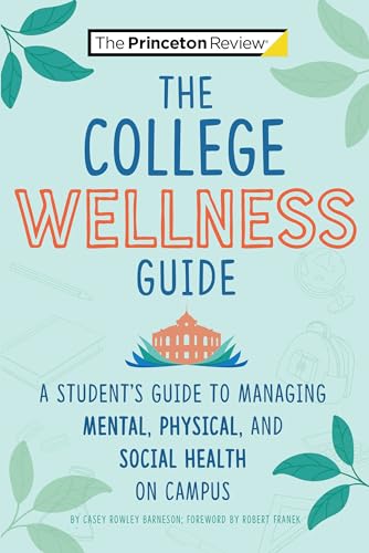 Imagen de archivo de The College Wellness Guide: A Student's Guide to Managing Mental, Physical, and Social Health on Campus (College Admissions Guides) a la venta por SecondSale