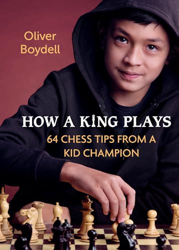 Stock image for How a King Plays: 64 Chess Tips from a Kid Champion for sale by ZBK Books