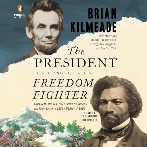 Beispielbild fr The President and the Freedom Fighter: Abraham Lincoln, Frederick Douglass, and Their Battle to Save America's Soul zum Verkauf von Wonder Book