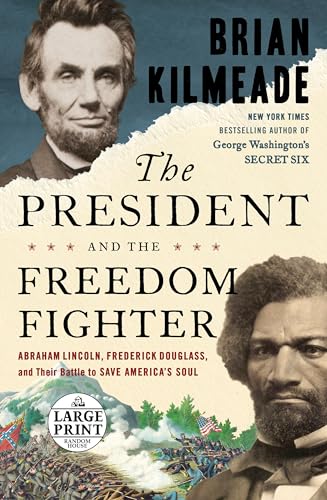 Stock image for The President and the Freedom Fighter: Abraham Lincoln, Frederick Douglass, and Their Battle to Save America's Soul (Random House Large Print) for sale by -OnTimeBooks-