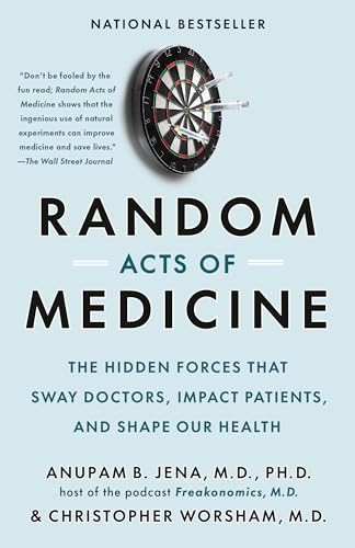 9780593468104: Random Acts of Medicine: The Hidden Forces That Sway Doctors, Impact Patients, and Shape Our Health