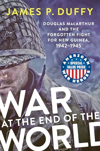 Stock image for War at the End of the World: Douglas MacArthur and the Forgotten Fight for New Guinea, 1942-1945 (American War Heroes) for sale by HPB-Diamond