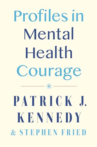 Beispielbild fr Profiles in Mental Health Courage [Hardcover] Kennedy, Patrick J. and Fried, Stephen zum Verkauf von Lakeside Books