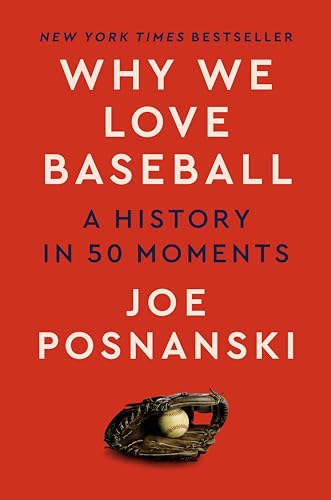 Imagen de archivo de Why We Love Baseball: A History in 50 Moments a la venta por Goodwill Books