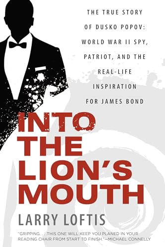 

Into the Lion's Mouth: The True Story of Dusko Popov: World War II Spy, Patriot, and the Real-Life Inspiration for James Bond (Paperback or Softback)