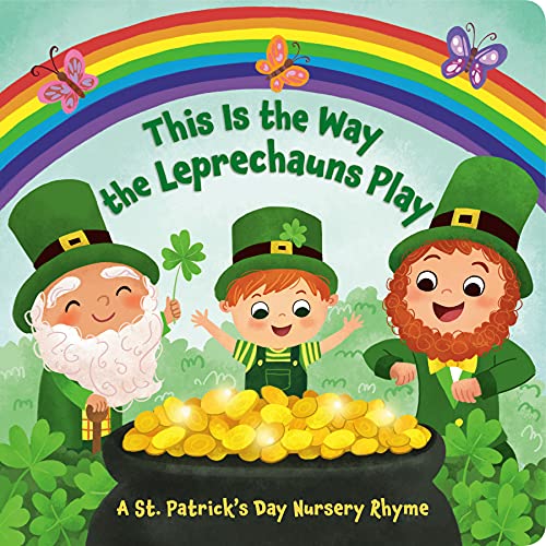 Stock image for This Is the Way the Leprechauns Play: A St. Patrick's Day Nursery Rhyme for sale by ThriftBooks-Dallas