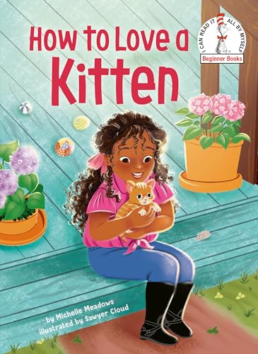 Stock image for How to Love a Kitten (Beginner Books(R)) [Hardcover] Meadows, Michelle and Cloud, Sawyer for sale by Lakeside Books