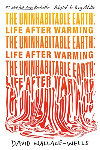 Beispielbild fr The Uninhabitable Earth (Adapted for Young Adults) : Life after Warming zum Verkauf von Better World Books