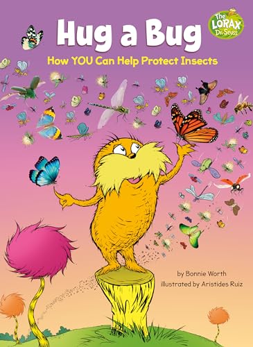 Stock image for Hug a Bug: How YOU Can Help Protect Insects (Dr. Seuss's The Lorax Books) for sale by SecondSale