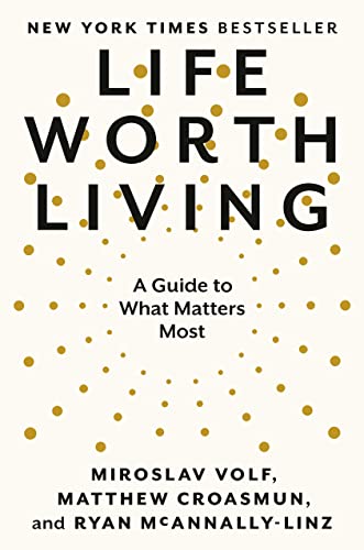 Imagen de archivo de Life Worth Living: A Guide to What Matters Most a la venta por Goodwill Books
