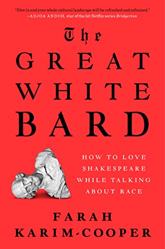 Beispielbild fr The Great White Bard: How to Love Shakespeare While Talking About Race zum Verkauf von BooksRun