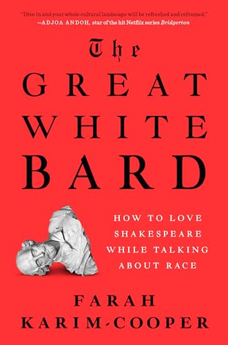 Stock image for The Great White Bard: How to Love Shakespeare While Talking About Race for sale by HPB-Red