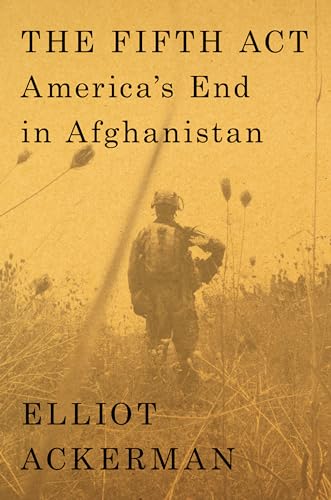 Beispielbild fr The Fifth Act: Americas End in Afghanistan zum Verkauf von Goodwill Books