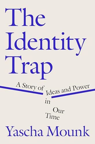 Beispielbild fr The Identity Trap: A Story of Ideas and Power in Our Time zum Verkauf von Biblioasis