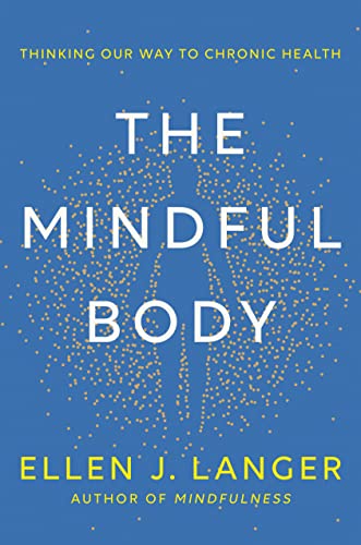 Beispielbild fr The Mindful Body: Thinking Our Way to Chronic Health [Hardcover] Langer, Ellen J. zum Verkauf von Lakeside Books