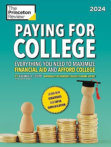 Imagen de archivo de Paying for College, 2024: Everything You Need to Maximize Financial Aid and Afford College (2024) (College Admissions Guides) [Paperback] The Princeton Review; Chany, Kalman and Martz, Geoffrey a la venta por Lakeside Books