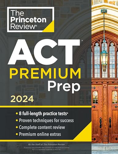 Beispielbild fr Princeton Review ACT Premium Prep, 2024: 8 Practice Tests + Content Review + Strategies (College Test Preparation) zum Verkauf von Monster Bookshop