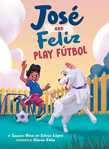 Stock image for JosT and Feliz Play F tbol (JosT and El Perro) [Hardcover] Rose, Susan; L=pez, Silvia and FTlix, Gloria for sale by Lakeside Books