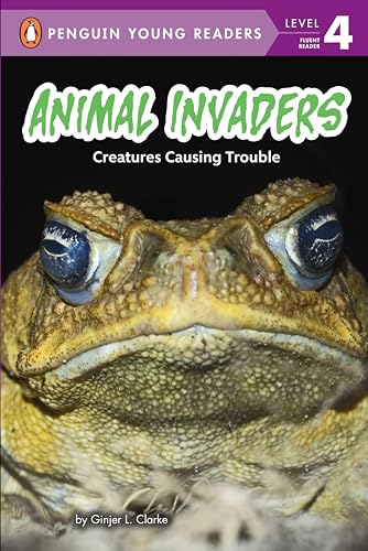 9780593521946: Animal Invaders: Creatures Causing Trouble (Penguin Young Readers, Level 4)