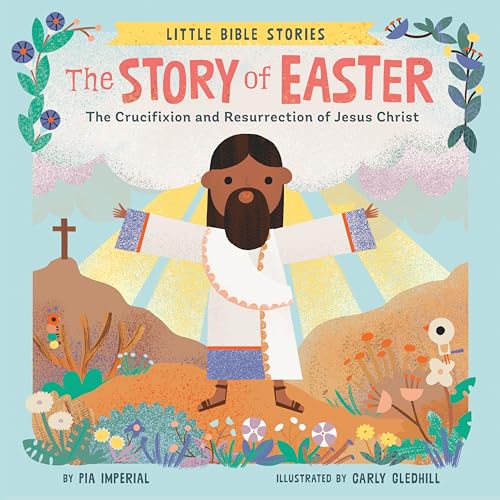 Beispielbild fr The Story of Easter: The Crucifixion and Resurrection of Jesus Christ (Little Bible Stories) zum Verkauf von Reliant Bookstore