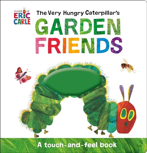 Beispielbild fr The Very Hungry Caterpillar's Garden Friends : A Touch-And-Feel Book zum Verkauf von Better World Books