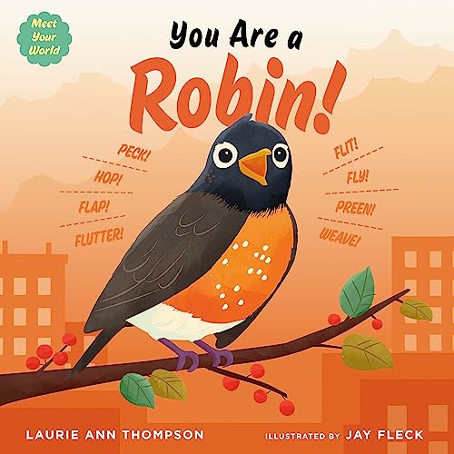 Beispielbild fr You Are a Robin! (Meet Your World) [Hardcover] Thompson, Laurie Ann and Fleck, Jay zum Verkauf von Lakeside Books