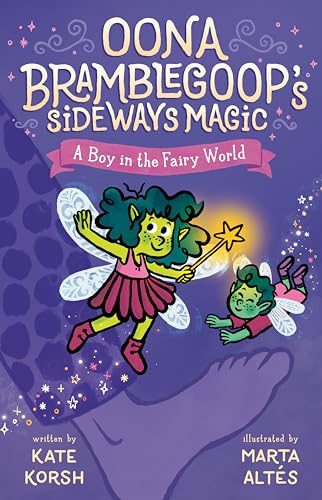 Stock image for A Boy in the Fairy World (Oona Bramblegoop's Sideways Magic) [Paperback] Korsh, Kate and AltTs, Marta for sale by Lakeside Books
