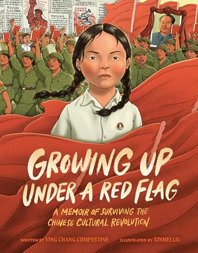 Stock image for Growing Up under a Red Flag: A Memoir of Surviving the Chinese Cultural Revolution [Hardcover] Compestine, Ying Chang and Liu, Xinmei for sale by Lakeside Books