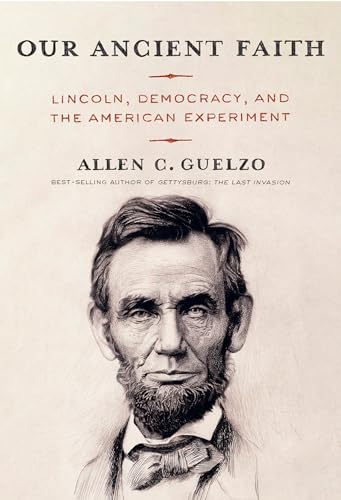 9780593534441: Our Ancient Faith: Lincoln, Democracy, and the American Experiment