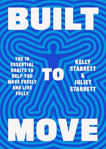 Stock image for Built to Move: The Ten Essential Habits to Help You Move Freely and Live Fully for sale by Dream Books Co.