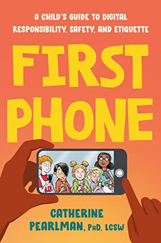 Stock image for First Phone: A Childs Guide to Digital Responsibility, Safety, and Etiquette for sale by Goodwill of Colorado